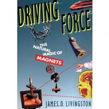 Driving Force: Natural Magic of Magnets: The Natural Magic of Magnets