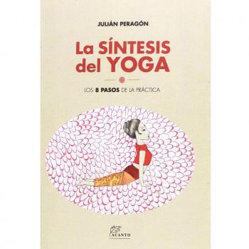 La síntesis del yoga - PERAGON, JULIAN; PERAGÓN CASADO, JULIÁN