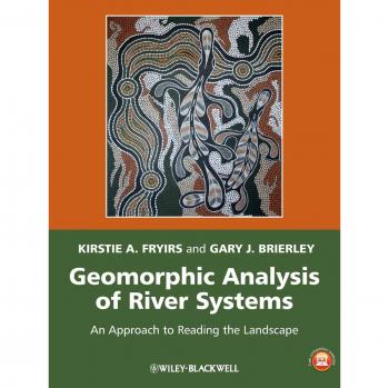 Geomorphic Analysis of River Systems: An Approach to Reading the Landscape