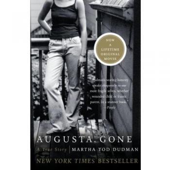 Augusta, Gone: A True Story - Memoir by Martha Tod Dudman