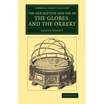 Globo y Orrery: Descripción y Uso - Colección de Biblioteca de Cambridge en Astronomía (Edición en Rústica)