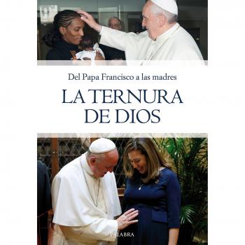 Ternura De Dios, La. Papa Francisco A La
