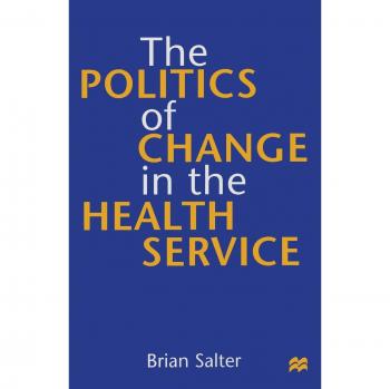 The Politics of Change in the Health Service