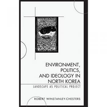 Proyecto Político: Paisaje, Medio Ambiente e Ideología en Corea del Norte