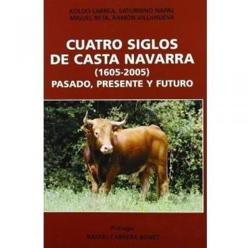Cuatro Siglos De Casta Navarra