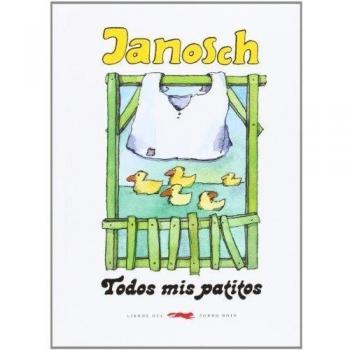 Todos mis patitos - Janosch