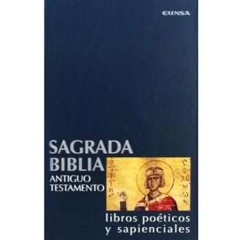 Sagrada Biblia. Antiguo Testamento: libros poéticos y sapenciales