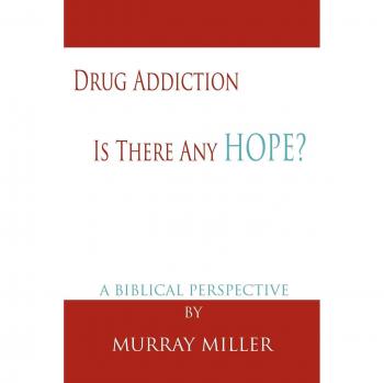 Adicción a las Drogas: ¿Hay Esperanza? - Perspectiva Bíblica, por Murray Miller (Libro de bolsillo)