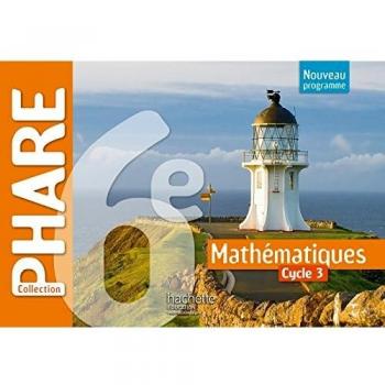 Phare mathématiques cycle 3 / 6e - Livre élève - éd. 2016