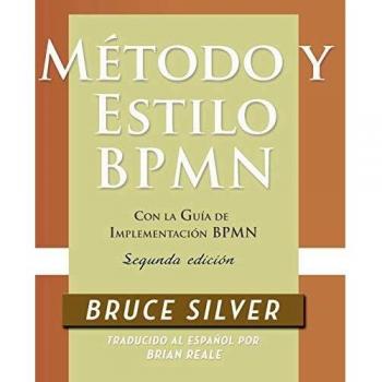 Método y Estilo BPMN, Segunda Edición con Guía de Implementación BPMN