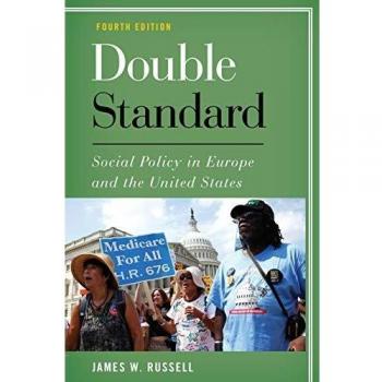 Double Standard: Social Policy in Europe and the United States, Fourth Edition