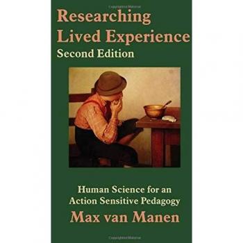 Researching Lived Experience, Second Edition: Human Science for an Action Sensitive Pedagogy