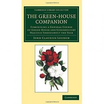 Compañero del Invernadero: Curso General de Práctica en Invernaderos y Conservatorios Durante Todo el Año (Colección Biblioteca de Cambridge - Botánica y Horticultura)