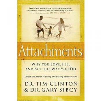 Attachments: Why You Love, Feel, and ACT the Way You Do