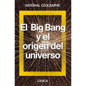 El Big Bang y el origen del universo - LALLENA ROJO, ANTONIO
