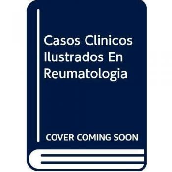 Casos clinicos ilustrados en reumatologia