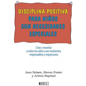 DISCIPLINA POSITIVA PARA NIÑOS CON NECESIDADES ESPECIALES: 20 - Jane/y Otros Nelsen