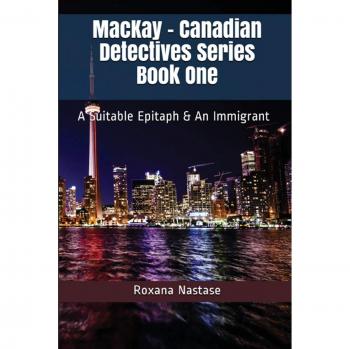 Mackay - Serie de Detectives Canadienses Libro Uno: Un Epílogo Apropiado & Un Inmigrante