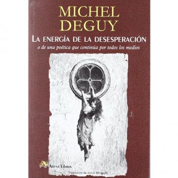 La energ¡a de la desesperación o De una poética que continúa por todos los medios