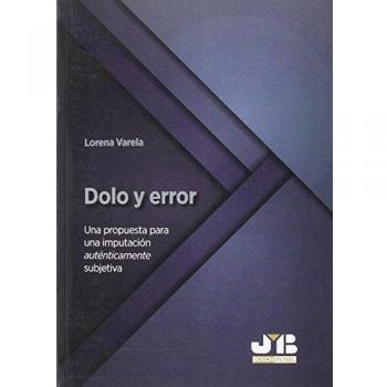 Dolo y error: Una propuesta para una imputación auténticamente subjetiva