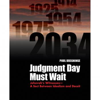 Judgment Day Must Wait: Jehovah's Witnesses- A Sect Between Idealism and Deceit