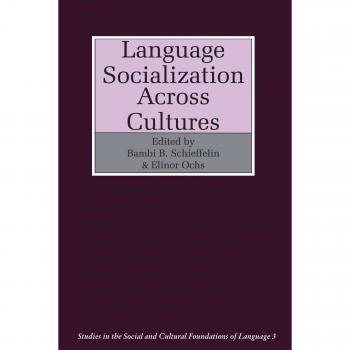 Socialización Lingüística a Través de Culturas (Estudios en las Fundaciones Sociales y Culturales del Lenguaje, Volumen 3)