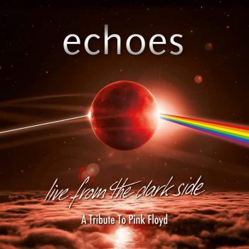Echoes: Live from the Dark Side - Blu-Ray + 2CD Digipak (Tribute to Pink Floyd)