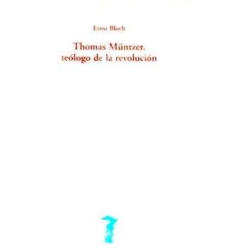 Thomas Müntzer, teólogo de la Revolución - Ernst Bloch