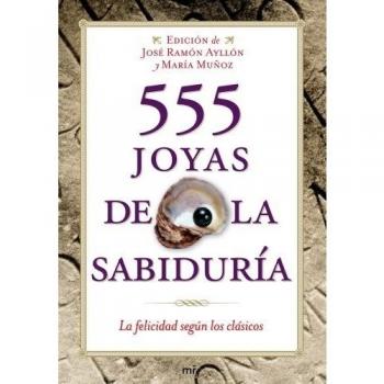 555 joyas de la sabiduría: La felicidad según los clásicos