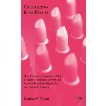 Globalizing Ideal Beauty: Women, Advertising, and the Power of Marketing