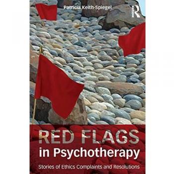 Red Flags in Psychotherapy: Stories of Ethics Complaints and Resolutions