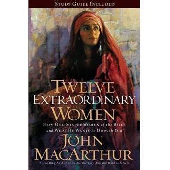 Twelve Extraordinary Women: How God Shaped Women of the Bible, and What He Wants to Do with You