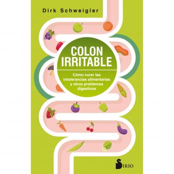 Colon irritable: Cómo curar las intolerancias alimentarias y otros problemas digestivos - SCHWEIGLER, DIRK