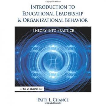 Introduction to Educational Leadership & Organizational Behavior: Theory into Practice - Comprehensive Guide for Aspiring Leaders