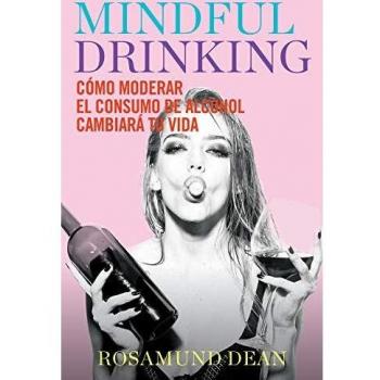 Mindful drinking: Cómo moderar el consumo de alcohol cambiará tu vida