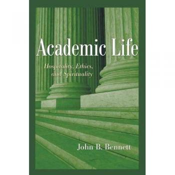 Academic Life: Hospitality, Ethics, and Spirituality - Comprehensive Guide for Scholars