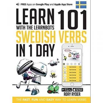 Learn 101 Swedish Verbs in 1 Day: With LearnBots