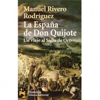 La España de Don Quijote: Un viaje al Siglo de Oro