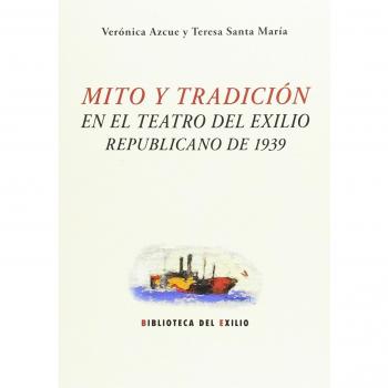 Mito Y Tradición En El Teatro Del Exilio Republicano