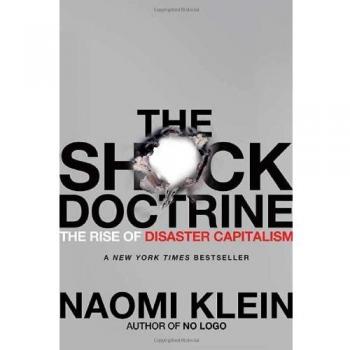 The Shock Doctrine: The Rise of Disaster Capitalism