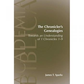 The Chronicler's Genealogies: Understanding 1 Chronicles 1-9 (Biblical Studies Paper)