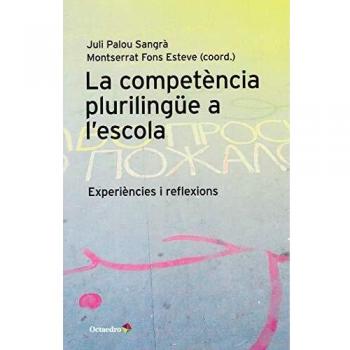 La competència plurilingüe a l'escola. Experiències i reflexions
