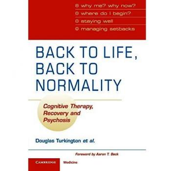 Cognitive Therapy for Psychosis: Back to Life, Back to Normality by Douglas Turkington