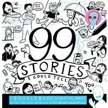 99 Stories I Could Tell: A Doodlebook To Help You Create