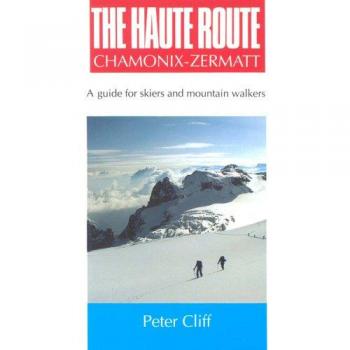 Haute Route Chamonix-Zermatt: Guide for Skiers and Mountain Walkers [Idioma Inglés]