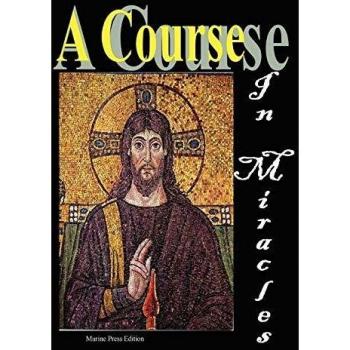 Anonymous: A Course in Miracles - Spiritual Self-Study Guide