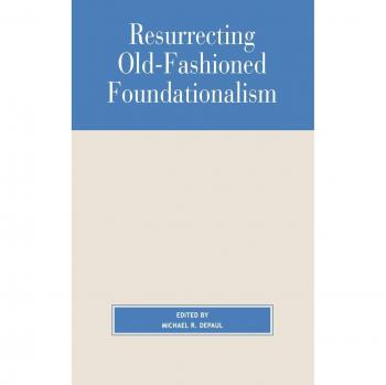 Reviving Traditional Foundationalism: Insights in Epistemology and Cognitive Theory