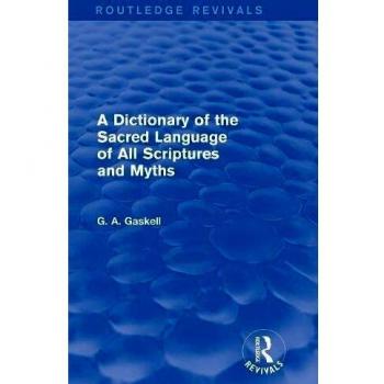 A Dictionary of the Sacred Language of All Scriptures and Myths