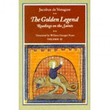 The Golden Legend, Volume II: Readings on the Saints: 2