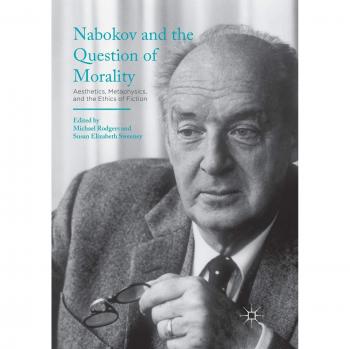 Nabokov and the Question of Morality: Aesthetics, Metaphysics, and the Ethics of Fiction